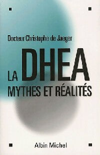 Livrenpoche : La dhea, mythes et réalités - Christian De Jaeger - Livre