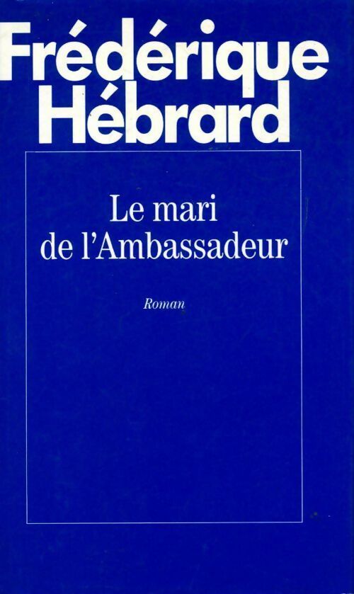 Livrenpoche : Le mari de l'ambassadeur - Frédérique Hébrard - Livre