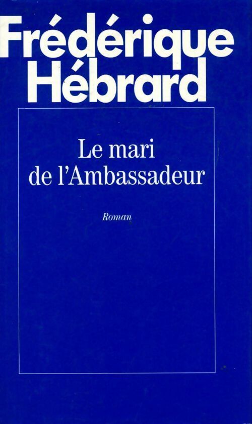 Le mari de l'ambassadeur - Frédérique Hébrard -  Flammarion GF - Livre