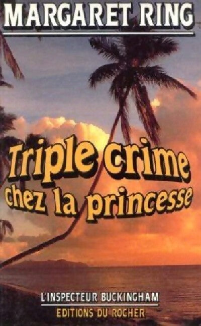 Triple crime chez la princesse - Margaret Ring - Livre