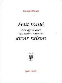 Petit traité à l'usage de ceux qui veulent toujours avoir raison - Georges Picard - Livre