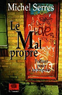 Le mal propre - Michel Serres - Livre