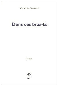 Livrenpoche : Dans ces bras-là - Camille Laurens - Livre
