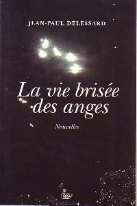 La vie brisée des anges - Jean-Paul Delessard -  Petit Véhicule GF - Livre