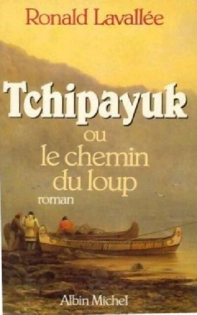 Livrenpoche : Tchipayuk ou le chemin du loup - Ronald Lavallée - Livre