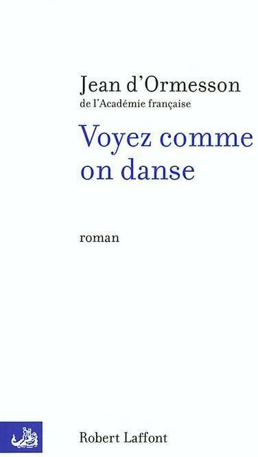 Voyez comme on danse - Jean D'Ormesson -  Laffont GF - Livre