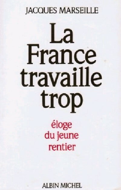 Livrenpoche : La France travaille trop - Jacques Marseille - Livre