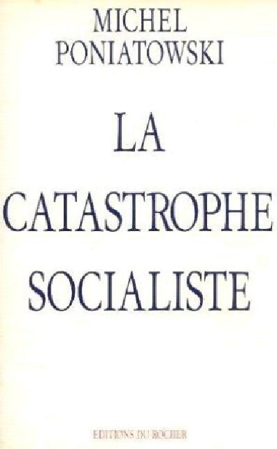 Livrenpoche : La catastrophe socialiste - Michel Poniatowski - Livre