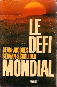 Le défi mondial - Jean-Jacques Servan-Schreiber -  Fayard GF - Livre