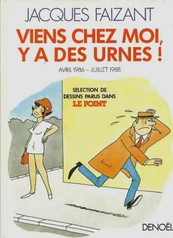 Livrenpoche : Viens chez moi, y a des urnes ! - Jacques Faizant - Livre
