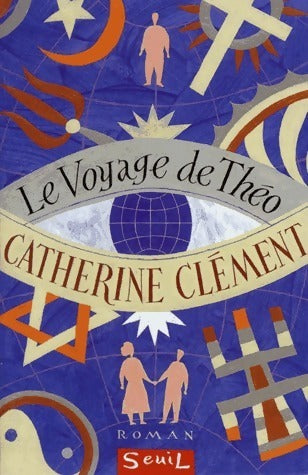 Le voyage de Théo - Catherine Clément -  Seuil GF - Livre