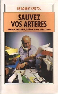 Livrenpoche : Sauvez vos artères - Robert Dr Cristol - Livre