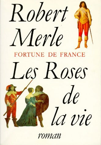 Fortune de France Tome IX : Les roses de la vie - Robert Merle -  Fallois GF - Livre