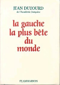 Livrenpoche : La gauche la plus bête du monde - Jean Dutourd - Livre