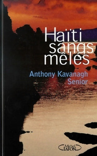 Livrenpoche : Haïti sangs mêlés - Anthony Kavanagh Senior - Livre