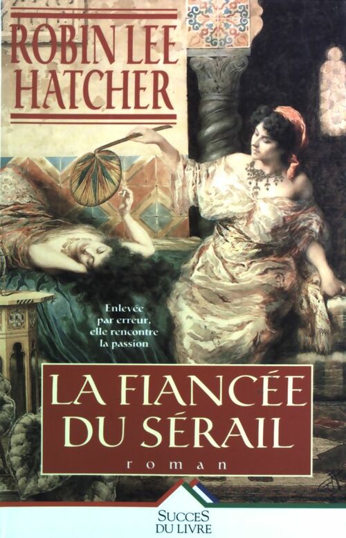 Livrenpoche : La fiancée du sérail - Robin Lee Hatcher - Livre