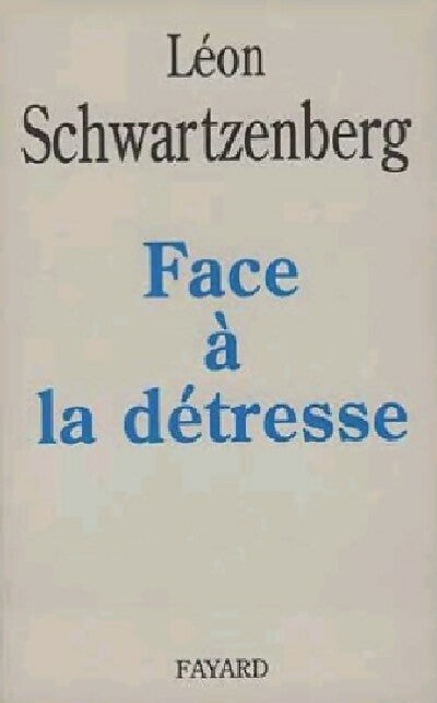 Face à la détresse - Léon Schwartzenberg -  Fayard GF - Livre