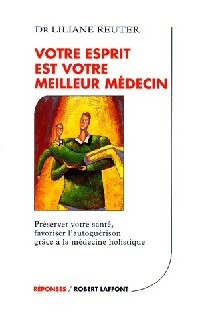Livrenpoche : Votre esprit est votre meilleur médecin - Liliane Reuter - Livre