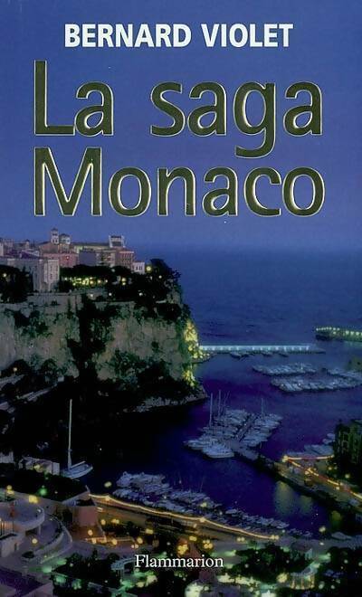 La saga Monaco - Bernard Violet -  Flammarion GF - Livre