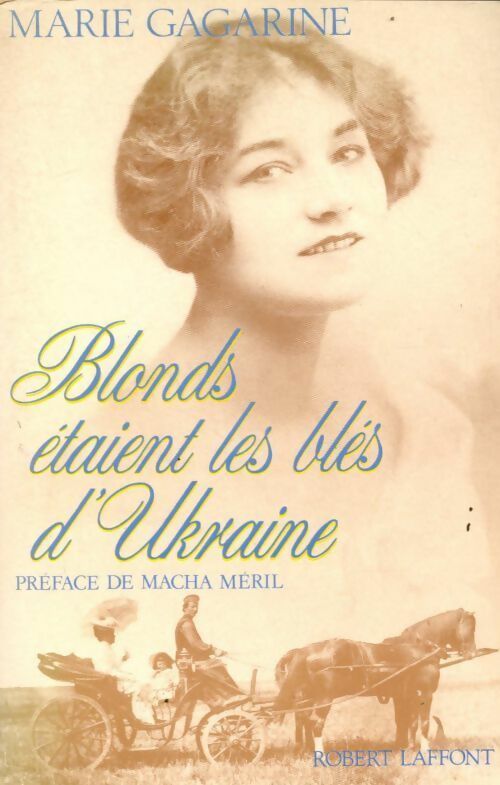 Blonds étaient les blés d'Ukraine - Marie Gagarine -  Vécu - Livre