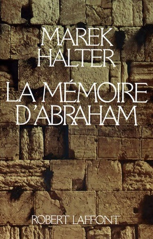 La mémoire d'Abraham - Marek Halter -  Laffont GF - Livre