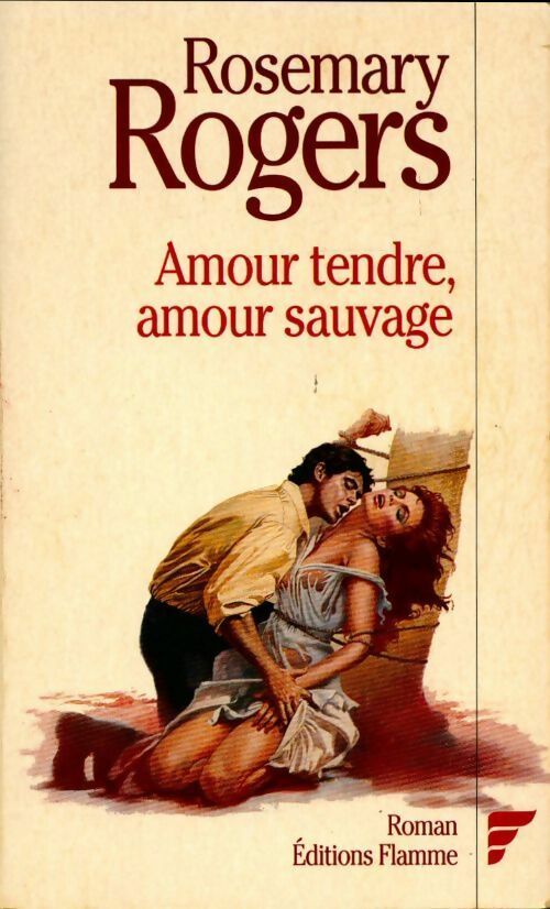 Amour tendre, amour sauvage - Rosemary Rogers -  Flamme - Livre