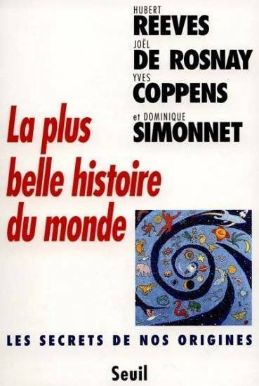 Livrenpoche : La plus belle histoire du monde - Joël De Rosnay, Hubert Reeves, Yves Coppens - Livre