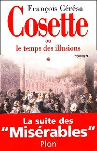 Livrenpoche : Cosette ou le temps des illusions - François Cérésa - Livre
