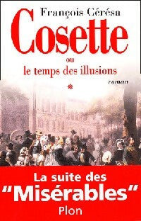 Cosette ou le temps des illusions - François Cérésa -  Plon GF - Livre