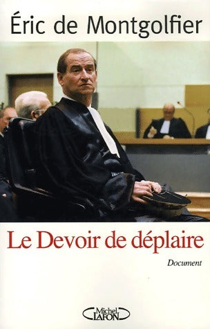 Le dévoir de déplaire - Eric De Montgolfier -  Michel Lafon GF - Livre