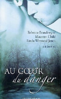Livrenpoche : Au coeur du danger - Rebecca Brandewyne, Maureen Child, Linda Winstead Jones - Livre