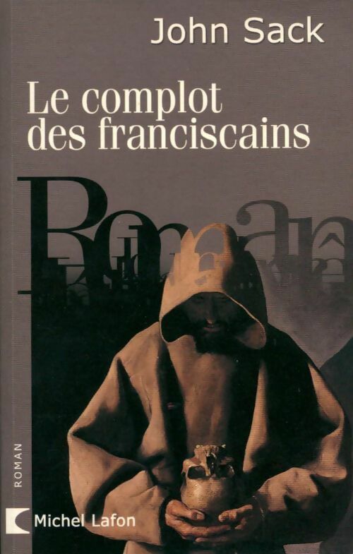 Le complot des franciscains - John Sack -  Michel Lafon GF - Livre