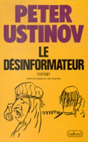 Le désinformateur - Peter Ustinov -  Belfond GF - Livre