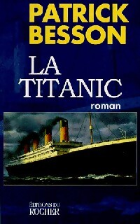 La Titanic - Patrick Besson - Livre