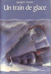 Livrenpoche : Un train de glace - Jacques Savoie - Livre