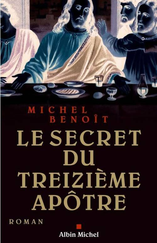 Livrenpoche : Le secret du treizième apôtre - Michel Benoît - Livre