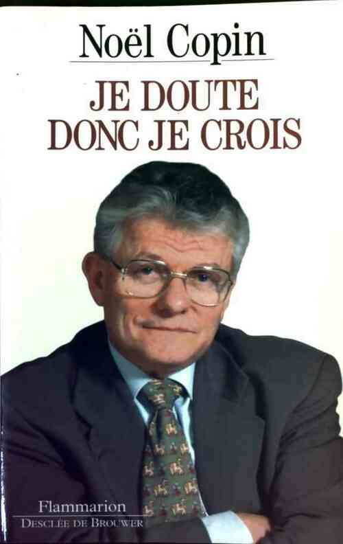 Livrenpoche : Je doute donc je crois - Noël Copin - Livre
