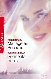 Livrenpoche : Mariage en Australie / Serments trahis - Yvonne Lindsay, Robyn Grady - Livre