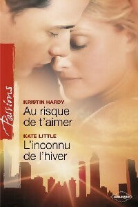 Livrenpoche : Au risque de t'aimer / L'inconnu de l'hiver - Kate Little, Kristin Hardy - Livre