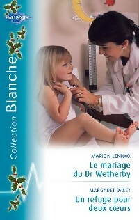 Livrenpoche : Le mariage du Dr Wetherby / Un refuge pour deux coeurs - Marion Lennox, Margaret Daley - Livre