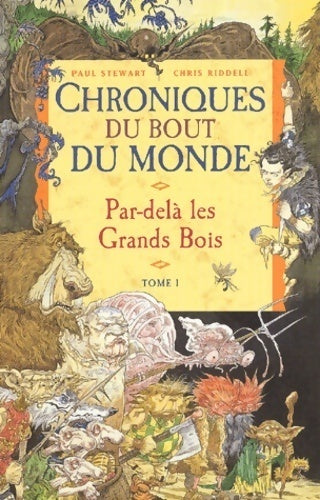 Livrenpoche : Chroniques du bout du monde Tome I : Par-delà les grands bois - Paul Stewart, Chris Ridell - Livre