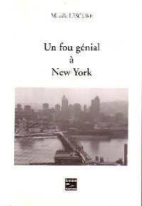 Un fou génial à New York - Mireille Lescure -  Ecrivains GF - Livre