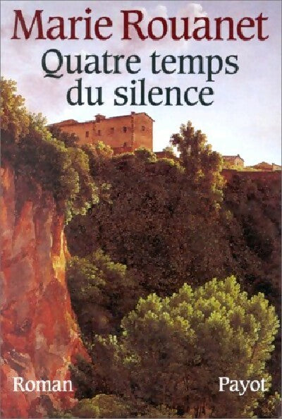 Quatre temps du silence - Marie Rouanet -  Payot GF - Livre
