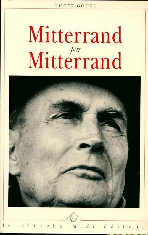 Livrenpoche : Mitterand par Mitterand - Roger Gouze - Livre