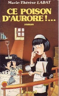 Livrenpoche : Ce poison d'aurore !. .. - Marie-Thérèse Labat - Livre