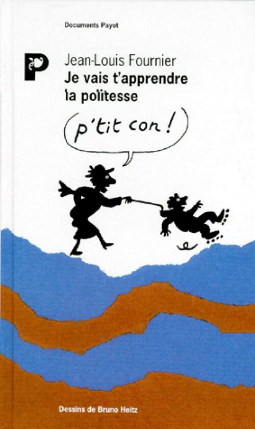 Livrenpoche : Je vais t'apprendre la politesse - Jean-Louis Fournier - Livre