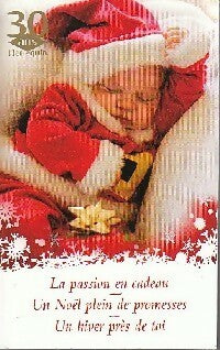 Livrenpoche : La passion en cadeau / Un noël plein de promesses / Un hiver près de toi - Carole Mortimer, Grace Green, Catherine Leigh - Livre