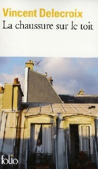 Livrenpoche : La chaussure sur le toit - Vincent Delecroix - Livre
