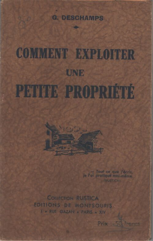 Comment exploiter une petite propriété - G. Deschamps - Livre
