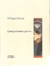 Enregistrements pirates - Philippe Delerm -  Rocher GF - Livre